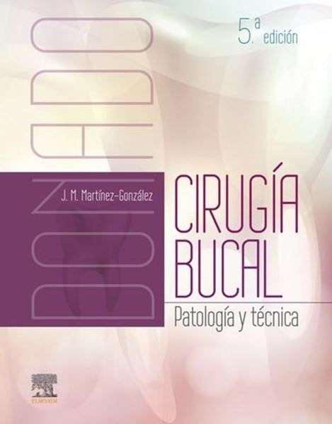 Donado. Cirugía bucal, 5ª ed, 2019 "Patología y técnica"