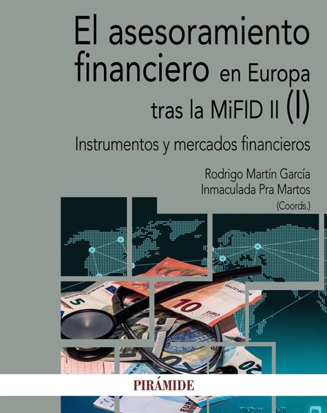 El asesoramiento financiero en Europa tras la MiFID II (I) "Instrumentos y mercados financieros"