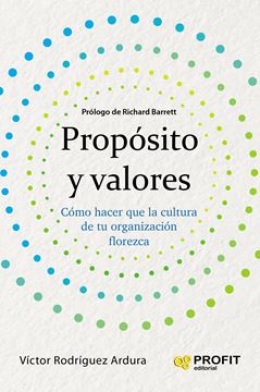 Propósito y valores "Cómo hacer que la cultura de una organización florezca"