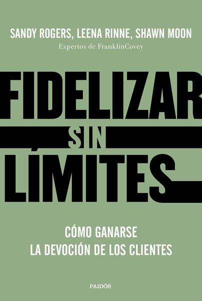 Fidelizar sin límites "Cómo ganarse la devoción de los clientes"