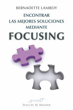 Encontrar las mejores soluciones mediante Focusing "A la escucha de lo sentido en el cuerpo"