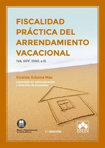 Fiscalidad práctica del arrendamiento vacacional "IVA, IRPF, IRNR, e IS"