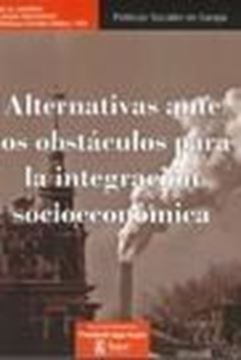 ALTERNATIVAS ANTE LOS OBSTACULOS PARA LA INTEGRACION SOCIOEC