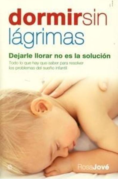 Dormir sin Lágrimas "Dejarle Llorar no Es la Solución"