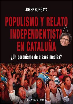 Populismo y relato independentista en Cataluña "¿Un peronismo de clases medias?"