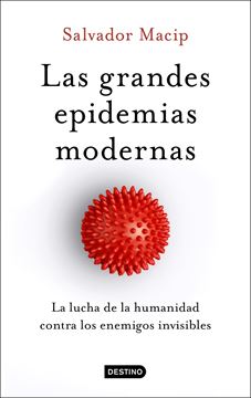 Las grandes epidemias modernas "La lucha de la humanidad contra los enemigos invisibles"