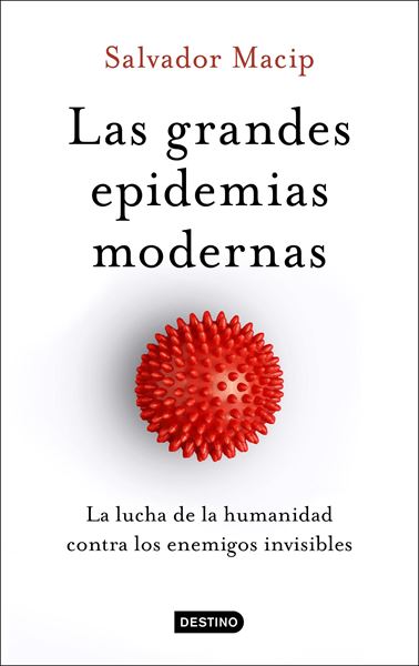 Las grandes epidemias modernas "La lucha de la humanidad contra los enemigos invisibles"