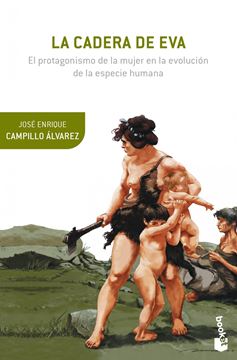 La cadera de Eva "El protagonismo de la mujer en la evolución de la especie humana"