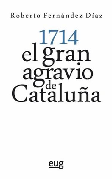 1714 "El gran agravio de Cataluña"