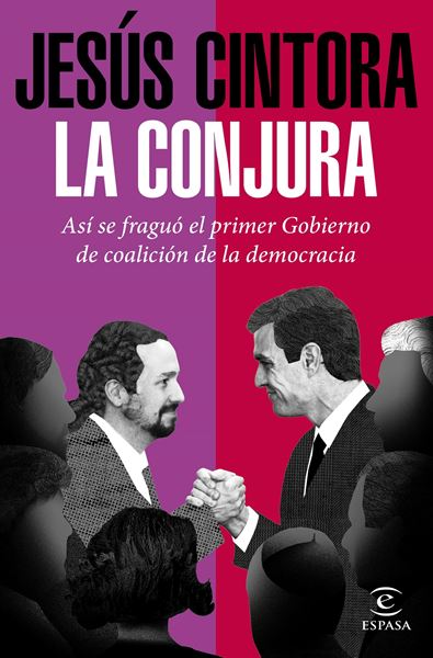 La conjura, 2020 "Así se fraguó el primer Gobierno de coalición de la democracia"