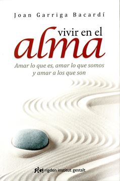 Vivir en el alma "Amar lo que es, amar lo que somos y amar a los que son"