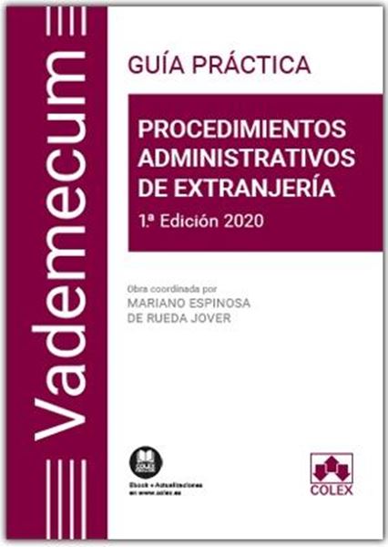 Procedimientos administrativos de extranjería. Guía práctica, 2020 "Vademecum práctico de Derecho de Extranjería"