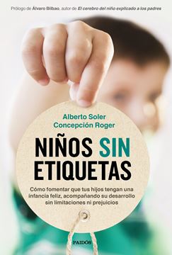 Niños sin etiquetas, 2020 "Cómo fomentar que tus hijos tengan una infancia feliz sin limitaciones ni perjucios"