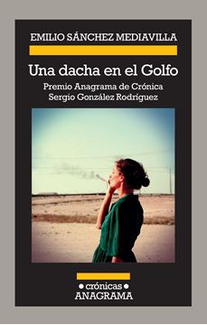 Una dacha en el Golfo, 2020 "Premio anagrama de Crónica Sergio González Rodríguez"