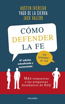 Cómo defender la fe sin levantar la voz "Más respuestas a las preguntas desafiantes de hoy"