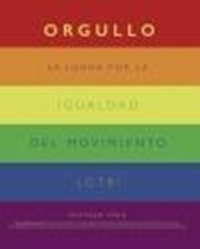 Orgullo. La lucha por la igualdad del movimiento LGTBI+