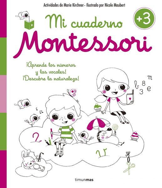 Mi Cuaderno Montessori +3 "Aprende los Números y las Vocales. Descubre la Naturaleza"