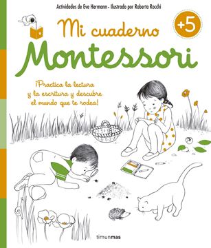 Mi Cuaderno Montessori +5 "Practica la Lectura y la Escritura y Descubre el Mundo que te Rodea"