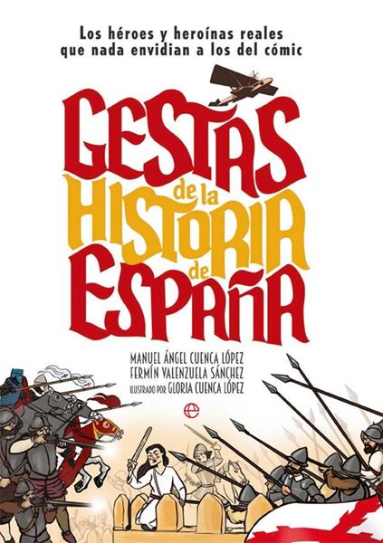 Gestas de la Historia de España "Los héroes y heroínas que nada envidian a los del cómic"