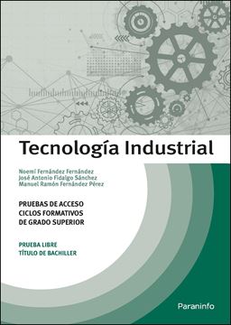 Tecnología Industrial. Pruebas de acceso a ciclos formativos de grado superior