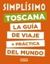 Toscana, 2020 "Simplísimo. La guía de viaje + práctica del mundo"