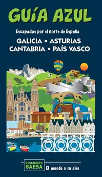Galicia, Asturias, Cantabria y País Vasco Guía Azul, 2020 "Escapada por el norte de España"