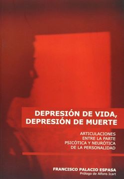 Depresión de vida, depresión de muerte "articulaciones entre la parte psicótica y neurótica de la personalidad"