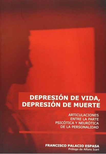 Depresión de vida, depresión de muerte "articulaciones entre la parte psicótica y neurótica de la personalidad"
