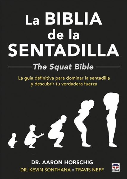 La Biblia de la sentadilla  - The Squat Bible - "La guía definitiva para dominar la sentadilla y descubrir tu verdadera fuerza"