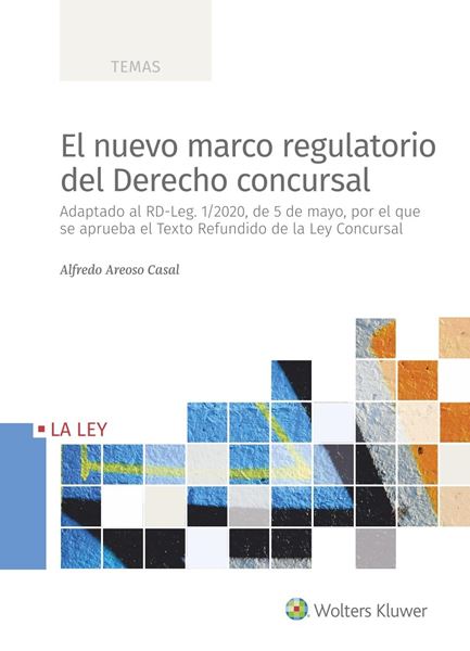 Nuevo marco regulatorio del derecho concursal, El, 2020 "Adaptado al RD-Leg. 1/2020, de 5 de mayo, por el que se aprueba el Texto"