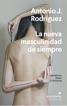 Nueva masculinidad de siempre, La, 2020 "Capitalismo, deseo y falofobia"