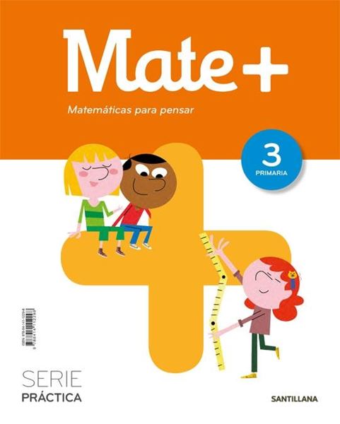 MATE+ MATEMATICAS PARA PENSAR SERIE PRACTICA 3 PRIMARIA