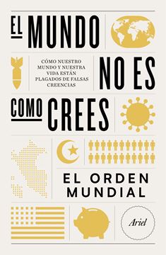 Mundo no es como crees, El "Cómo nuestro mundo y nuestra vida están plagados de falsas creencias"