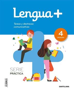 LENGUA+ SERIE PRACTICA TAREAS Y DESTREZAS COMUNICATIVAS 4 PRIMARIA