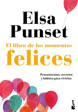 Libro de los momentos felices, El "Pensamientos, secretos y hábitos para vivirlos"