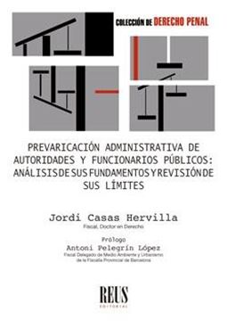 Prevaricación administrativa de autoridades y funcionarios públicos, 2020 "Análisis de sus fundamentos y revisión de sus límites"