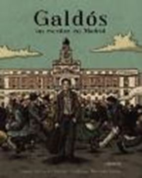 Galdós, un escritor en Madrid