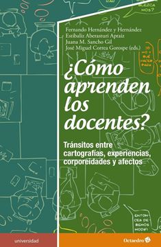 ¿Cómo aprenden los docentes? "Tránsitos entre cartografías, experiencias, corporeidades y afectos"