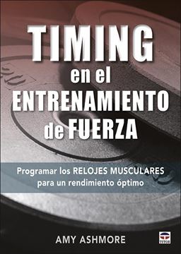 Timing en el entrenamiento de fuerza, 2020 "Programar los relojes musculares para un rendimiento óptimo"