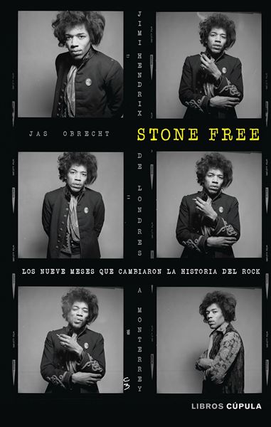 Stone Free "Los nueve meses que cambiaron la historia del Rock"