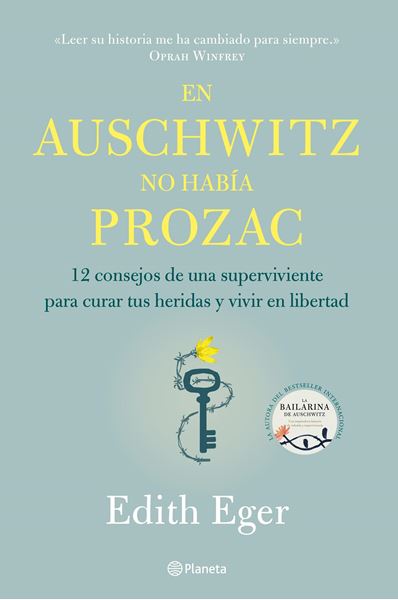 En Auschwitz no había Prozac, 2020 "12 consejos de una superviviente para curar tus heridas y vivir en libertad"