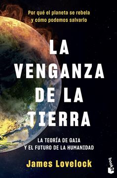 La venganza de la Tierra "La teoría de Gaia y el futuro de la humanidad"