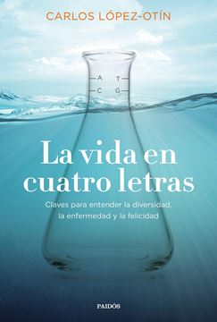 La vida en cuatro letras "Claves para entender la diversidad, la enfermedad y la felicidad"