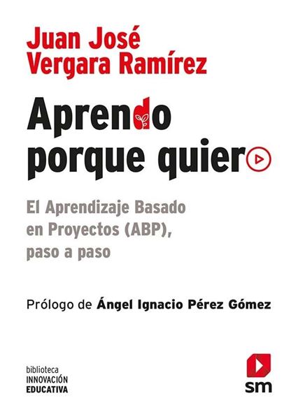 Aprendo porque quiero "El Aprendizaje Basado en Proyectos (ABP), paso a paso"