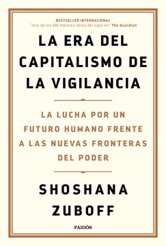 Era del capitalismo de la vigilancia, La, 2020 "La lucha por un futuro humano frente a las nuevas fronteras del poder"