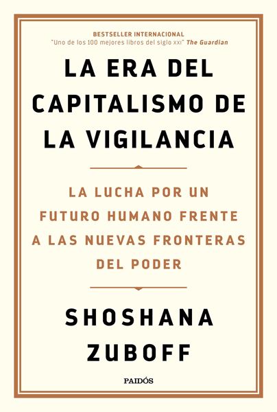 Era del capitalismo de la vigilancia, La, 2020 "La lucha por un futuro humano frente a las nuevas fronteras del poder"