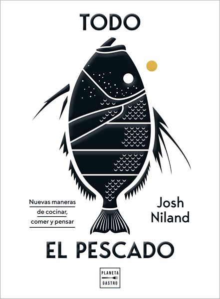 Todo el pescado, 2020 "Nuevas maneras de cocinar, comer y pensar"