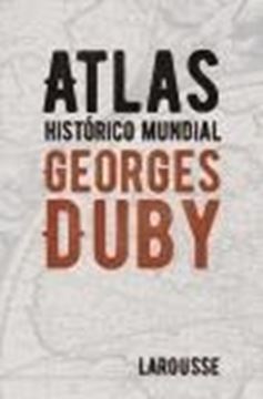 Atlas histórico mundial Georges Duby, 5ª ed, 2020