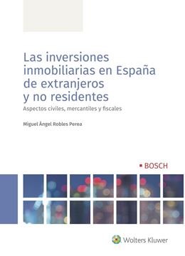 Las inversiones inmobiliarias en España de extranjeros y no residentes, 2020 "Aspectos civiles, mercantiles y fiscales"