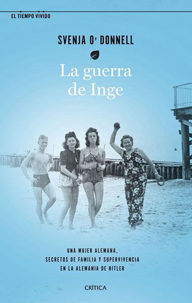 Guerra de Inge, La, 2020 "Una mujer alemana, secretos de familia y supervivencia en la Alemania de"